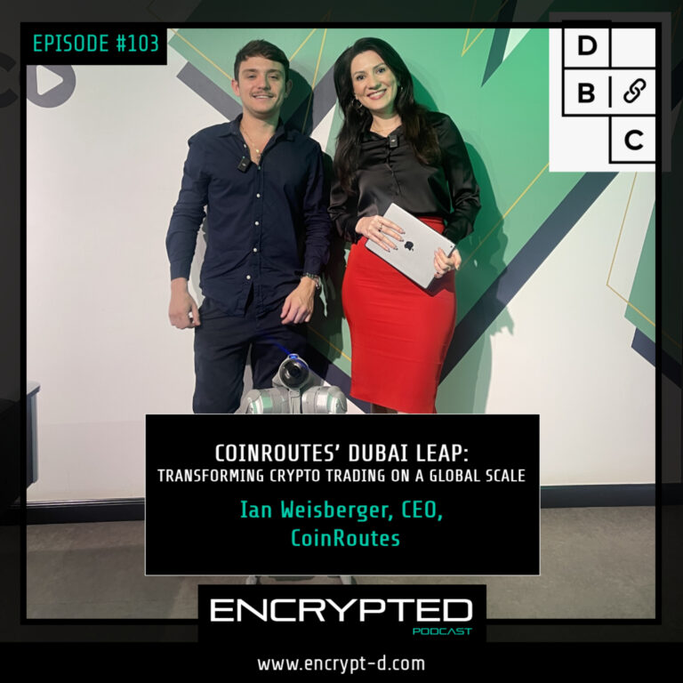 #Ep.103:“CoinRoutes’ Dubai Leap: Transforming Crypto Trading on a Global Scale”